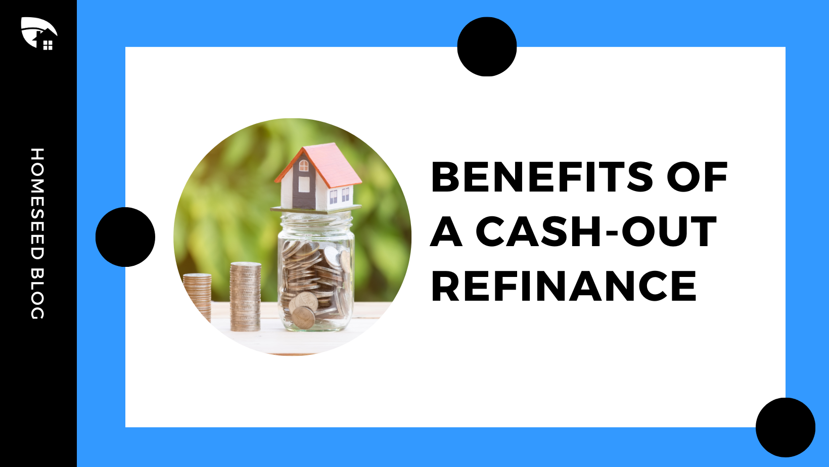 The Benefits of a Cash-Out Refinance